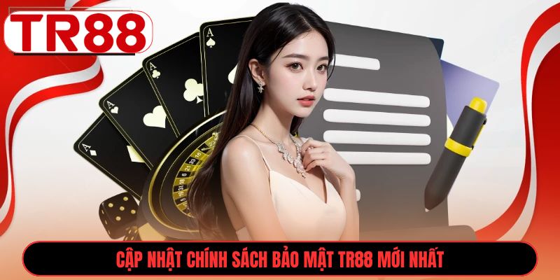 Cập nhật Chính sách bảo mật TR88 mới nhất